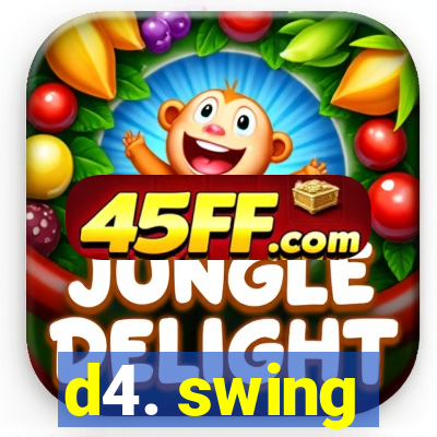 d4. swing